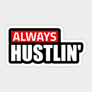 Always Hustlining Sticker